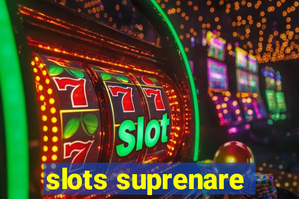 slots suprenare