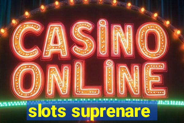 slots suprenare