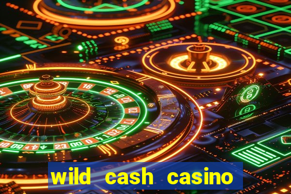 wild cash casino slots paga mesmo