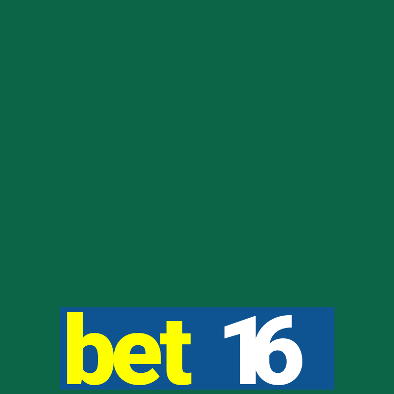 bet 16