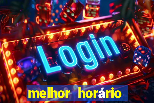 melhor horário para jogar fortune tiger tarde