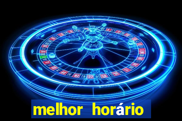 melhor horário para jogar fortune tiger tarde