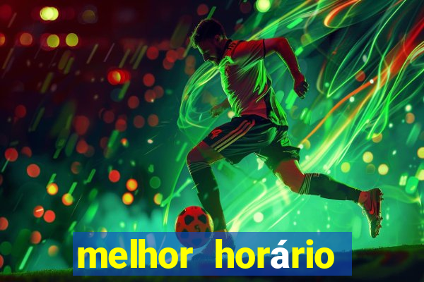 melhor horário para jogar fortune tiger tarde