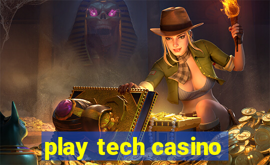 play tech casino