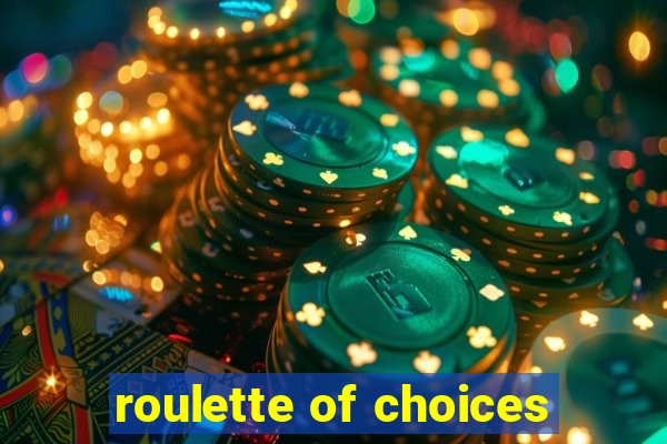 roulette of choices