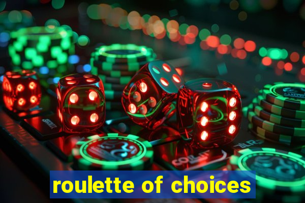 roulette of choices