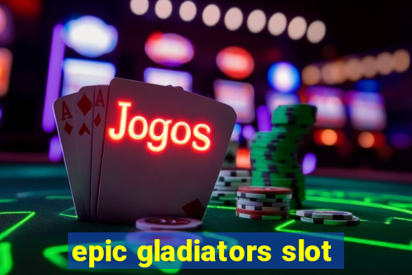 epic gladiators slot