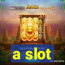 a slot