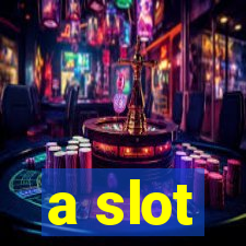 a slot