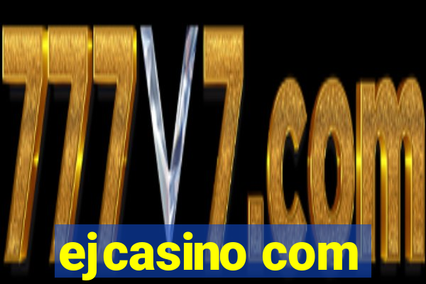 ejcasino com