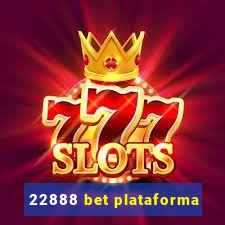 22888 bet plataforma