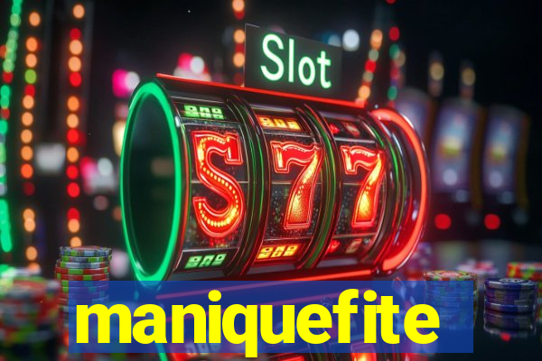 maniquefite