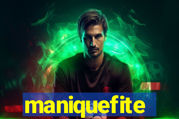 maniquefite