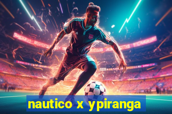 nautico x ypiranga