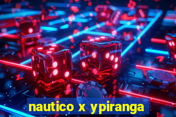 nautico x ypiranga