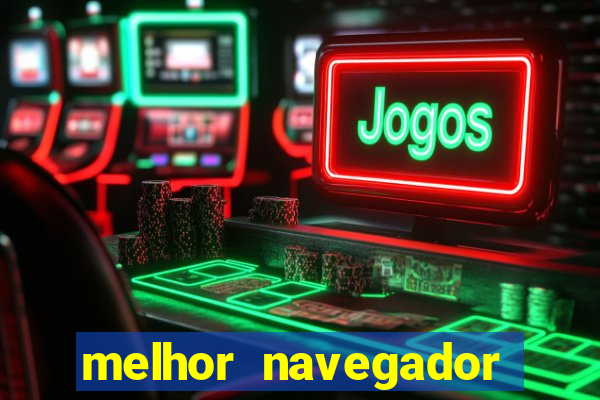 melhor navegador para jogos