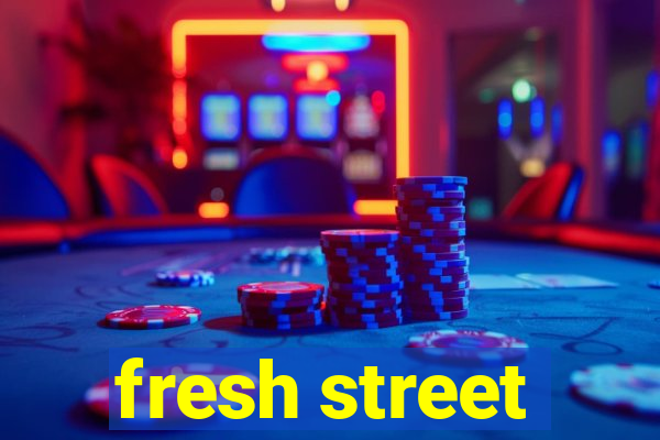 fresh street