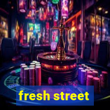 fresh street