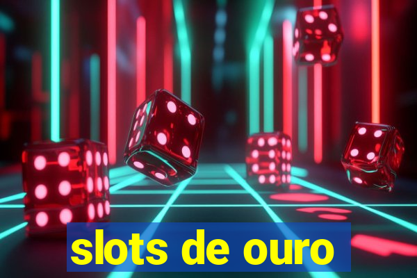 slots de ouro