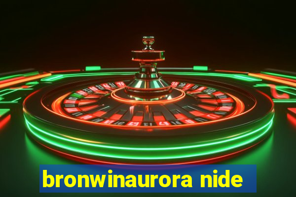 bronwinaurora nide