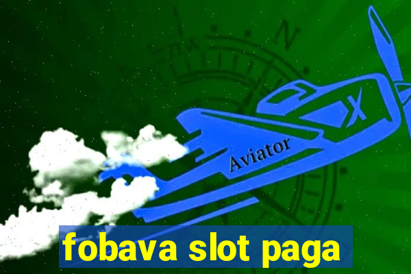 fobava slot paga