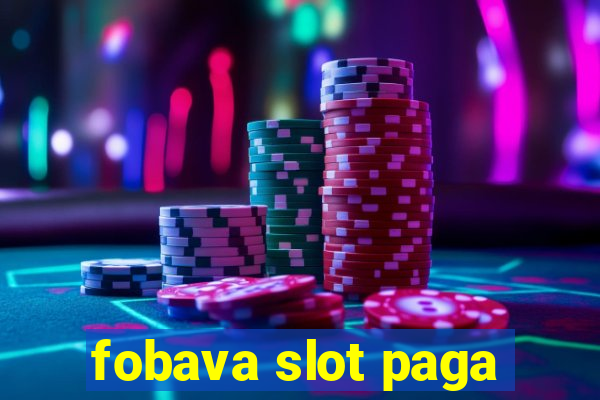 fobava slot paga