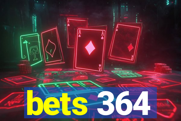 bets 364