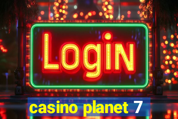 casino planet 7