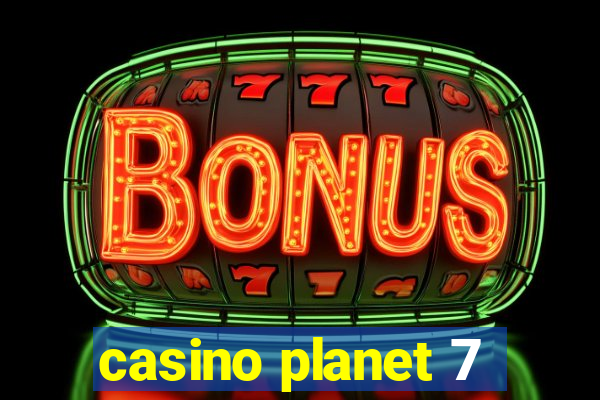 casino planet 7