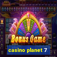 casino planet 7