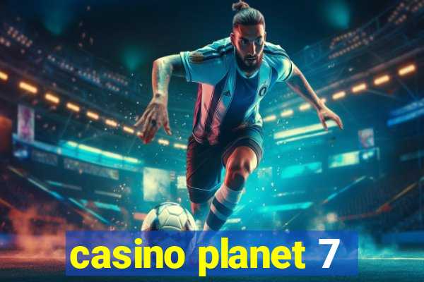 casino planet 7