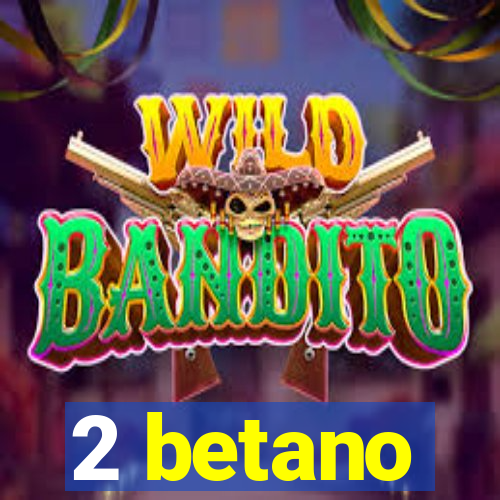 2 betano