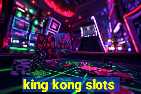 king kong slots