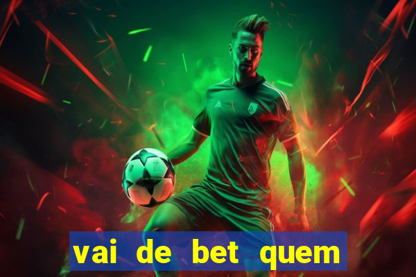 vai de bet quem é o dono