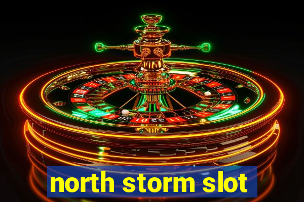 north storm slot