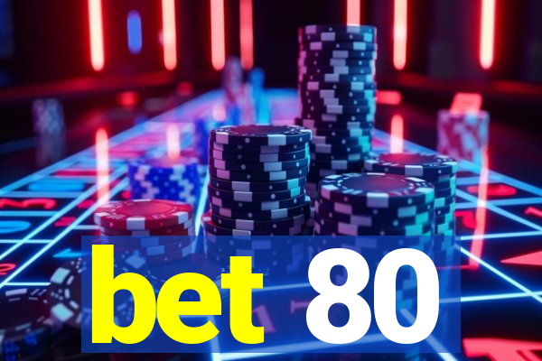 bet 80