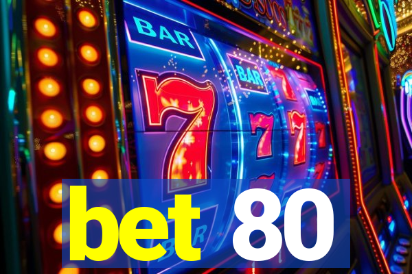 bet 80