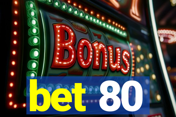 bet 80