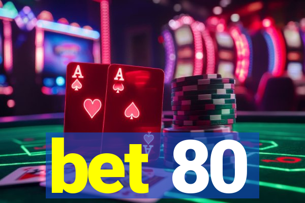 bet 80