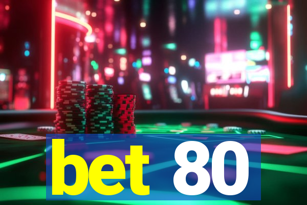 bet 80