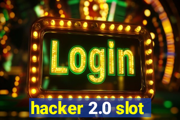 hacker 2.0 slot