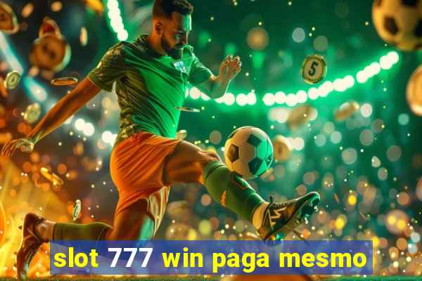 slot 777 win paga mesmo