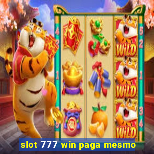 slot 777 win paga mesmo