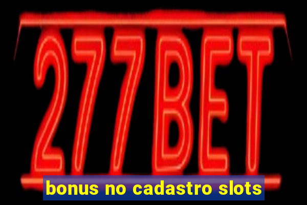 bonus no cadastro slots