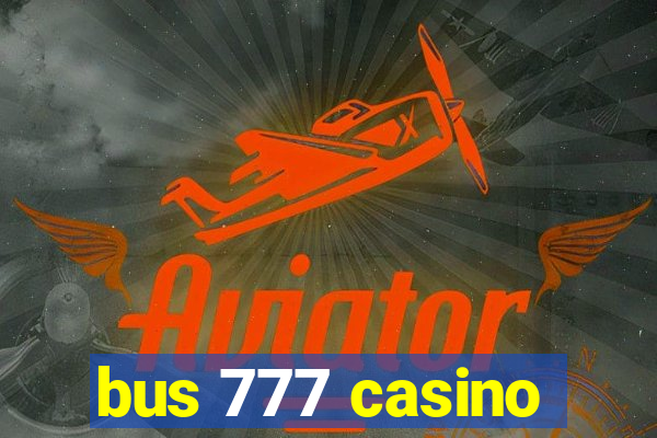 bus 777 casino