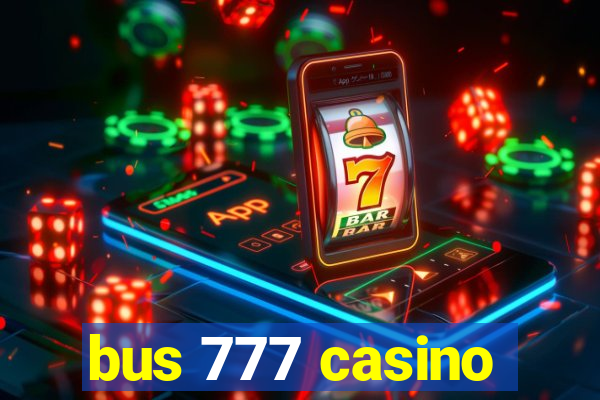 bus 777 casino