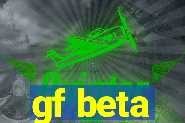 gf beta