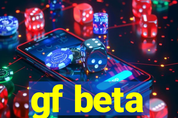 gf beta