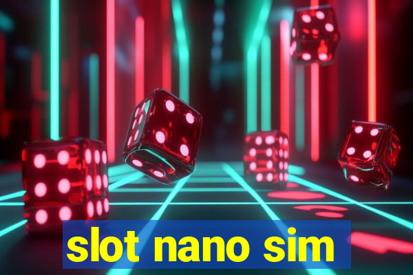 slot nano sim