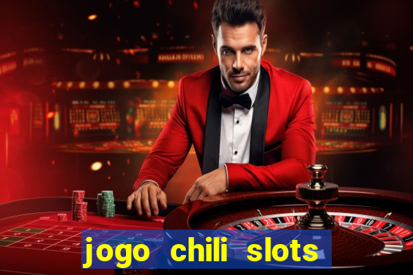 jogo chili slots master paga mesmo